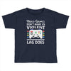 i love video games. Toddler T-shirt