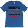 nobody's walking out on this fun old fashioned family christmas we're T-Shirt
