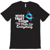 never trust an atom, they make up everything T-Shirt