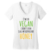 i'm so vegan i don't even call my boyfriend honey Women's V-Neck T-Shirt