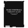 make football violent again iPad 3 and 4 Case