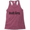 death sleep Racerback Tank
