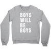 boys will be boys Crewneck Sweatshirt
