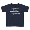 say eye Toddler T-shirt