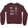 be like bill meme Crewneck Sweatshirt