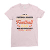 Behind Every Football Player Who Believes in Himself is a Football Dad Ladies Fitted T-Shirt