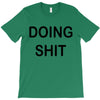 doing shit T-Shirt