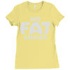no fat chicks (2) Ladies Fitted T-Shirt