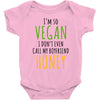 i'm so vegan i don't even call my boyfriend honey Baby Bodysuit