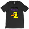 got any grapes T-Shirt