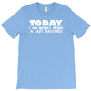 today i am mainly being a lazy bastard T-Shirt