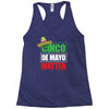 cinco de mayo  drunk lives matter Racerback Tank