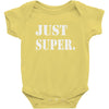 just super Baby Onesie