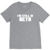i'm still in beta computers programmer V-Neck Tee