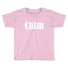 calm Toddler T-shirt