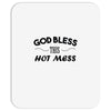 god bless this hot mess Mousepad