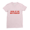 suck it up butter cup Ladies Fitted T-Shirt