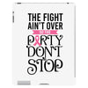 the fight ain't over so the party don't stop iPad 3 and 4 Case