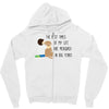 the best time of my life Zipper Hoodie