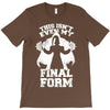 this isn't even my final form2 T-Shirt