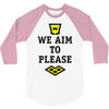 we aim to please 3/4 Sleeve Shirt