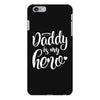Daddy is my Hero iPhone 6 Plus/6s Plus Case