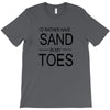 id rather have sand in my toes T-Shirt