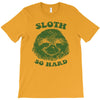 sloth so hard T-Shirt