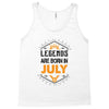 Legends are born in July Tank Top