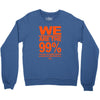 we are the 99% t shirt occupy wall street anti corporate greed black Crewneck Sweatshirt