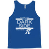 come to dark side we have pi Tank Top