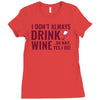 i don't always drink wine Ladies Fitted T-Shirt