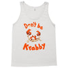 don't be krabby Tank Top