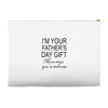 im your fathers day gift mom says youre welcome Accessory Pouches