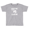 hug me for luck Toddler T-shirt