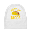 body by tacos funny Baby Beanies