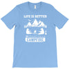 Life Is Better Around The Campfire T-Shirt