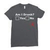 am i drunk Ladies Fitted T-Shirt