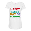 happy last day of school Maternity Scoop Neck T-shirt