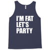 i'm fat let's party Tank Top