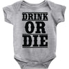 drink or die Baby Bodysuit