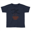 need coffee now! Toddler T-shirt