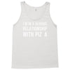 i'm in a serious relationship with pizza Tank Top