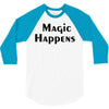 magic happens 3/4 Sleeve Shirt