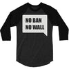 no ban no wall 3/4 Sleeve Shirt