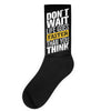 do not wait life goes faster than you think Socks