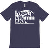 i need vitamin sea T-Shirt