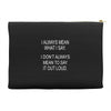 i always mean what i say Accessory Pouches