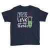 Made With Lots Of Love And a Little Science Youth Tee