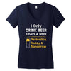drink beer 3 days a week Women's V-Neck T-Shirt